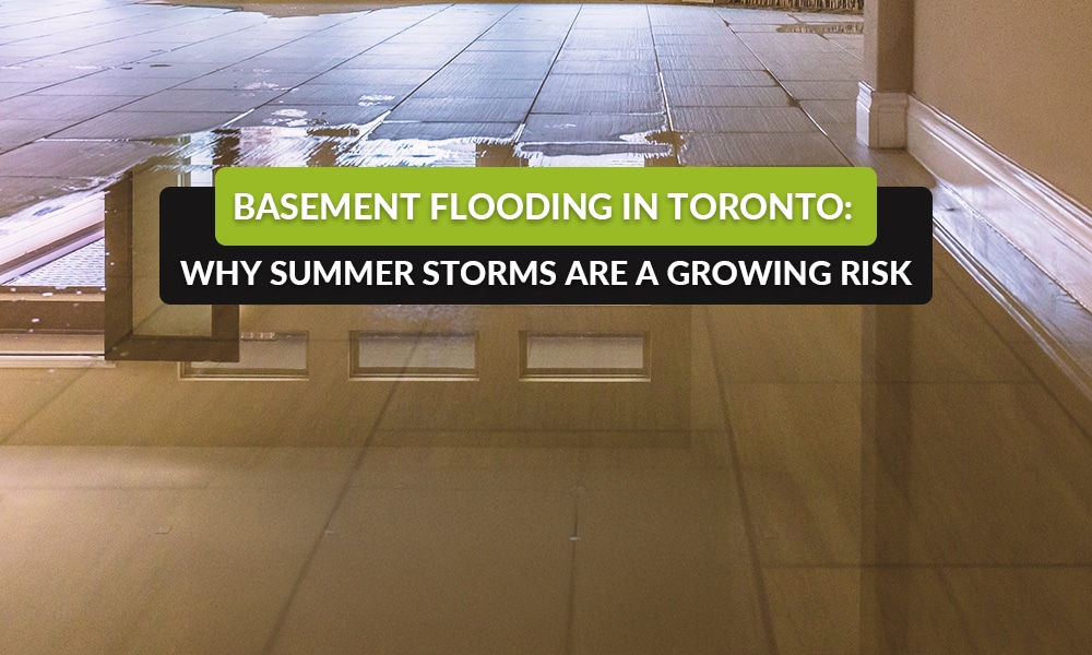 Basement Flooding in Toronto Why Summer Storms Are a Growing Risk Basement Flooding in Toronto Why Summer Storms Are a Growing Risk